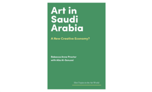 Saudi Arabia’s Art Renaissance: Envisioning a New Creative Economy